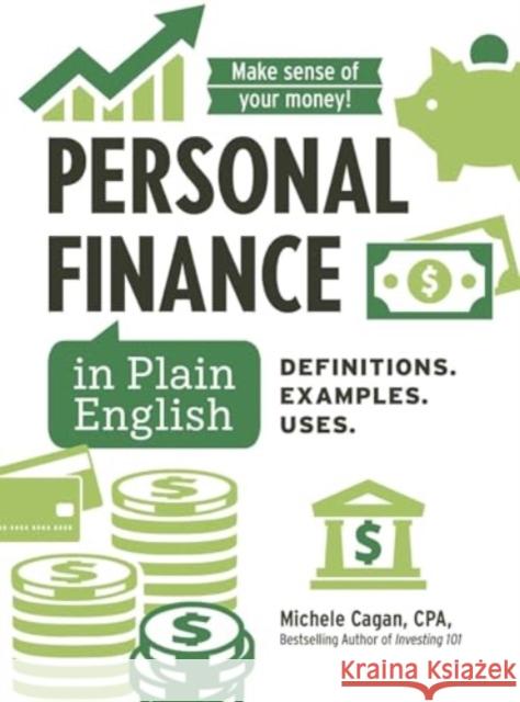Personal Finance in Plain English: Definitions. Examples. Uses. Michele Cagan 9781507223611 Adams Media Corporation