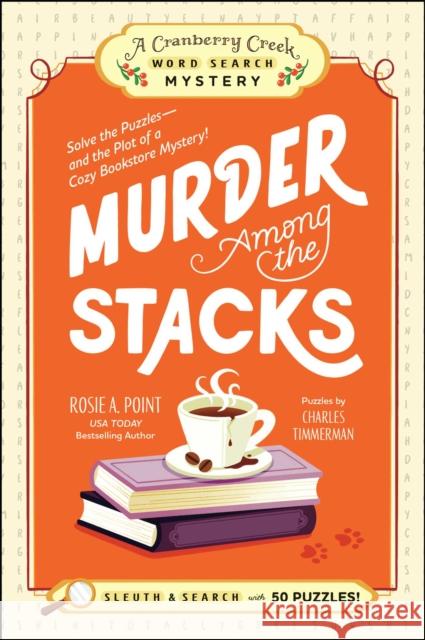 Murder Among the Stacks: Book 1: Solve the Puzzles—and the Plot of a Cozy Bookstore Mystery! Rosie A. Point 9781507225271 Adams Media Corporation
