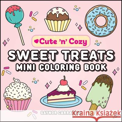 Sweet Treats Mini Coloring Book Gaynor Carradice 9781507225448 Adams Media Corporation
