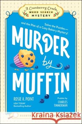 Murder by Muffin: Book 2: Solve the Puzzles—and the Plot of a Cozy Bakery Mystery! Rosie A. Point 9781507225462 Adams Media Corporation