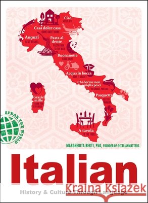 Italian: History & Culture Through Language Margherita, PhD Berti 9781507226315 Adams Media Corporation