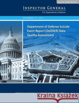 Department of Defense Suicide Event Report (DoDSER) Data Quality Assessment U S Department of Defense 9781507501368 Createspace
