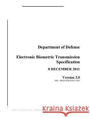 Electronic Biometric Transmission Specification Department of Defense 9781507501580