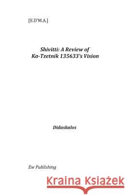 Shivitti: A Review of Ka-Tzetnik 135633's Vision: Didaskalos Bryan W. Brickner 9781507501740 Createspace