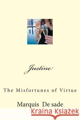 Justine: The Misfortunes of Virtue Marquis Alphonse Francois D 9781507503027 Createspace