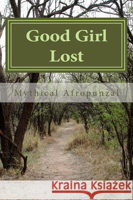 Good Girl Lost Mythical Afropunzal 9781507503584 Createspace