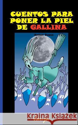 Cuentos para poner la piel de gallina Dueso, Antton 9781507506479 Createspace