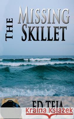 The Missing Skillet Ed Teja 9781507508268 Createspace Independent Publishing Platform