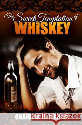 The Sweet Temptation Of Whiskey Martin, Charlene M. 9781507511190