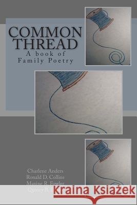 Common Thread: A book of Family Poetry Collins, Ronald D. 9781507511435 Createspace