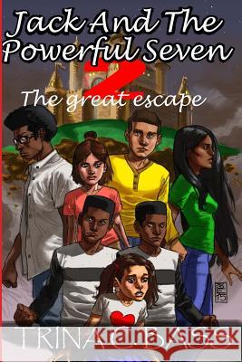 Jack and the Powerful Seven 2: The Great Escape MS Trina C. Bass 9781507511459 Createspace