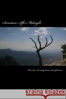 Sometime After Midnight: A Collection Torrey Evangeline Stephens 9781507511626 Createspace