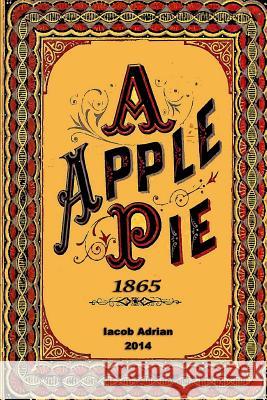 A apple pie 1865 Adrian, Iacob 9781507515396
