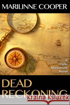 Dead Reckoning: A Tyler Mackenzie Novel Cooper, Marilinne 9781507524527 Createspace