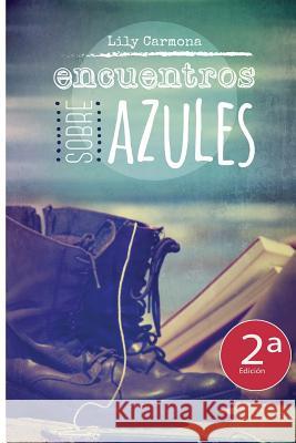 Encuentros sobre Azules Lily Carmona 9781507525081 Createspace Independent Publishing Platform