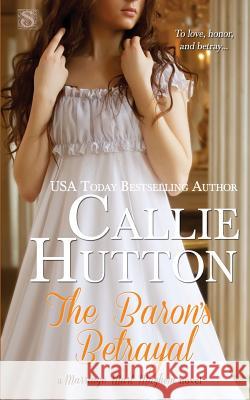 The Baron's Betrayal Callie Hutton 9781507525333 Createspace