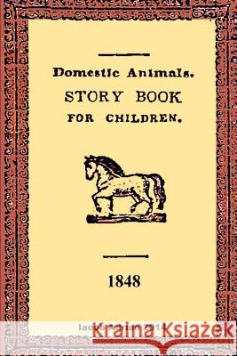 Domestic animals a story book for children 1848 Adrian, Iacob 9781507526651