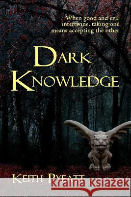 Dark Knowledge Keith Pyeatt 9781507527467 Createspace