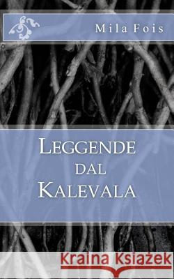 Leggende dal Kalevala Fois, Mila 9781507527856