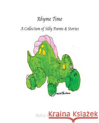 Rhyme Time: A Collection of Silly Poems and Stories Melva J. Henderson Melva J. Henderson 9781507528747