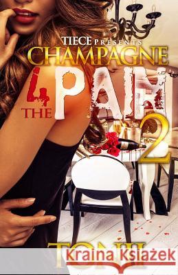 Champagne For The Pain 2 Tonii 9781507531457 Createspace