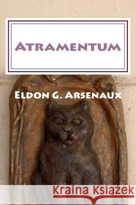 Atramentum Eldon G. Arsenaux 9781507532096 Createspace Independent Publishing Platform