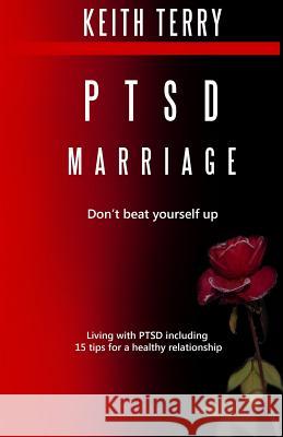 PTSD Marriage: Don't Beat Yourself Up Terry, Keith 9781507532263 Createspace