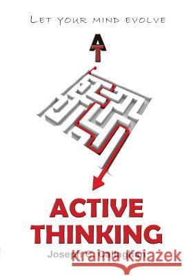 Active Thinking: The Practice of Active Thinking Joseph C. Callaghan 9781507533239 Createspace