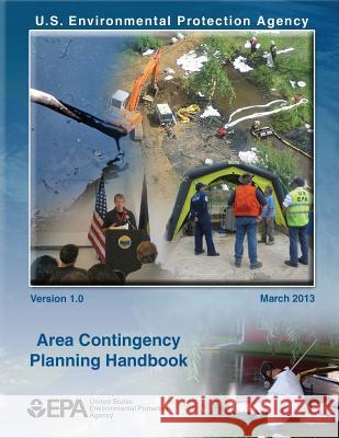 Area Contingency Planning Handbook U. S. Environmental Protection Agency 9781507534151