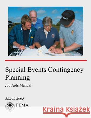 Special Events Contingency Planning: Job Aids Manual Agency, Federal Emergency Management 9781507534946 Createspace