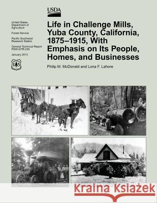 Life in Challenge Mills, Yuba County, California, 1875-1915, With Emphasis on Its People, Homes, and Businesses McDonald 9781507535981