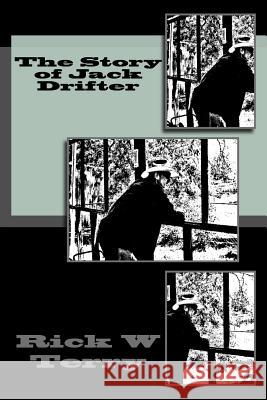 The Story of Jack Drifter Rick W. Terry 9781507538609 Createspace