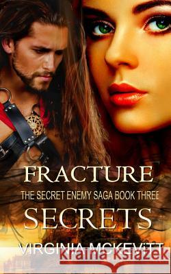 Fracture the Secret Enemy Saga Book Three Secrets Virginia McKevitt 9781507539521 Createspace