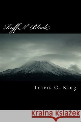 Ruff N' Black: A Soldiers Diary MR Travis Clayvon Kin MS Cassandra D. Williams 9781507540572
