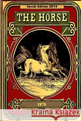 The Horse and other stories 1870 Adrian, Iacob 9781507542002