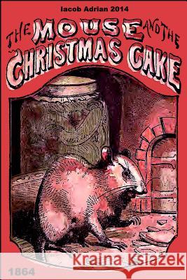 The mouse and the Christmas cake 1864 Adrian, Iacob 9781507542491 Createspace