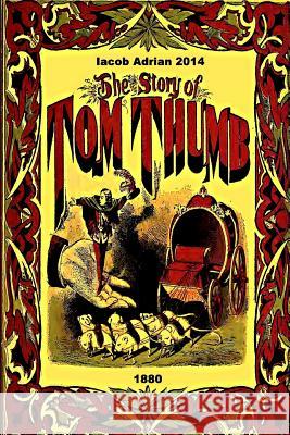 The story of Tom Thumb 1880 Adrian, Iacob 9781507542576