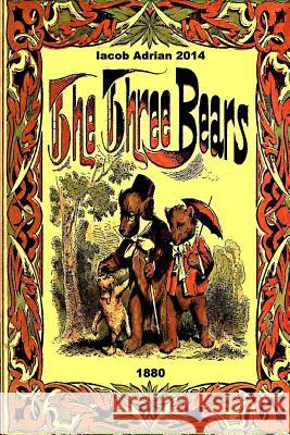 The three bears 1880 Adrian, Iacob 9781507543085 Createspace