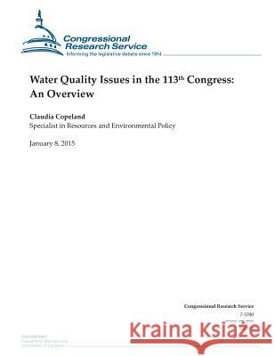 Water Quality Issues in the 113th Congress: An Overview Congressional Research Service 9781507543368 Createspace