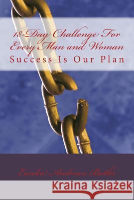 18-Day Challenge For Every Man and Woman: Success Is Our Plan Butler, Eureka a. 9781507544068 Createspace