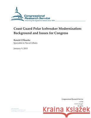 Coast Guard Polar Icebreaker Modernization: Background and Issues for Congress Congressional Research Service 9781507544396 Createspace