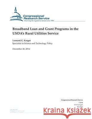 Broadband Loan and Grant Programs in the USDA's Rural Utilities Service Congressional Research Service 9781507544402 Createspace