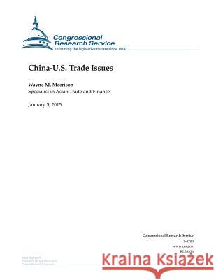China-U.S. Trade Issues Congressional Research Service 9781507544426 Createspace