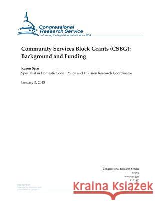 Community Services Block Grants (CSBG): Background and Funding Congressional Research Service 9781507544440 Createspace