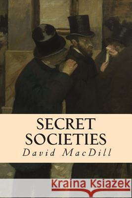 Secret Societies David Macdill Jonathan Blanchard Edward Beecher 9781507545195 Createspace