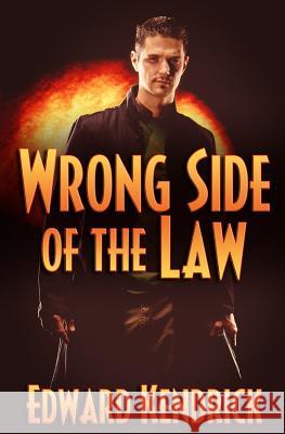 Wrong Side of the Law Edward Kendrick 9781507545225