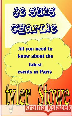 Je Suis Charlie Tyler Stowe 9781507546215 Createspace