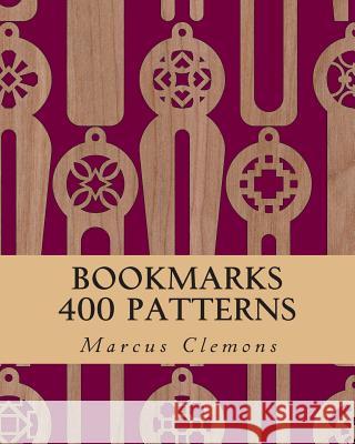 Bookmarks: 400 Patterns Marcus W. Clemon 9781507546796 Createspace