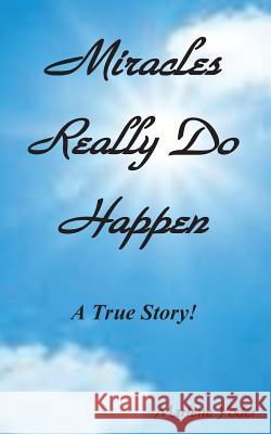 Miracles Really Do Happen Mrs Marlene Yoder 9781507547076 Createspace