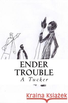 Ender Trouble: Where Everything is Weird Tucker Jr, A. R. 9781507547182 Createspace